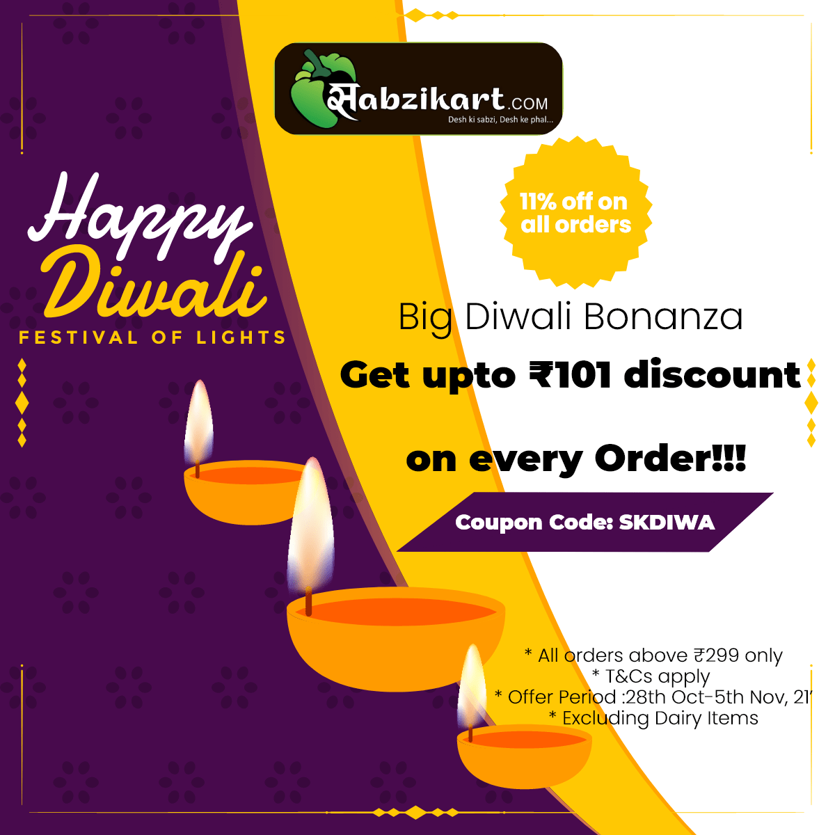 sabzikart's tweet photo. Big Diwali Bonanza 

Get upto ₹101 discount on every Order!!! Coupon Code - SKDIWA

11% off on all Orders

* All orders above ₹299 only
* T&amp;Cs apply 
* Offer Period :29th Oct-5th Nov, 21’
* Excluding Dairy items

Book Now https://t.co/nOUHf5U6nA

#vegetable #fruitshop https://t.co/I3ZoRT2pIW