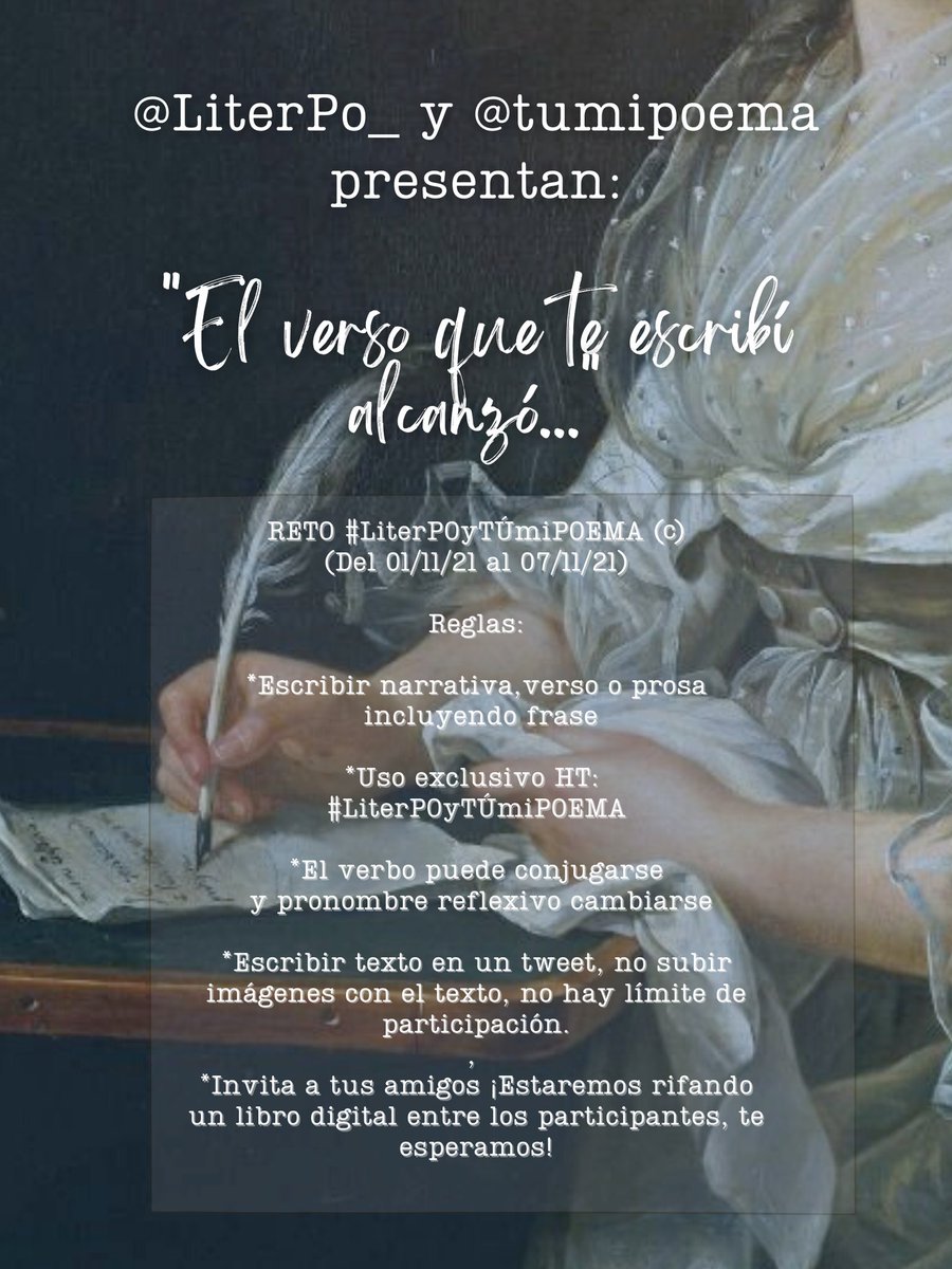 misletrasnuria1's tweet photo. Bienvenidos al RETO especial en colaboración entre @tumipoema y
@LiterPo_
Usa el hastag 👇👇👇
#LiterPOyTÚmiPOEMA ©
(Del 01/11/21 al 07/11/21)
Reglas
*Escribir narrativa,verso o prosa
incluyendo frase
"El verso que te escribí, alcanzó " 
*Uso exclusivo HT:👇
#LiterPOyTÚmiPOEMA https://t.co/p3zDf44rIX