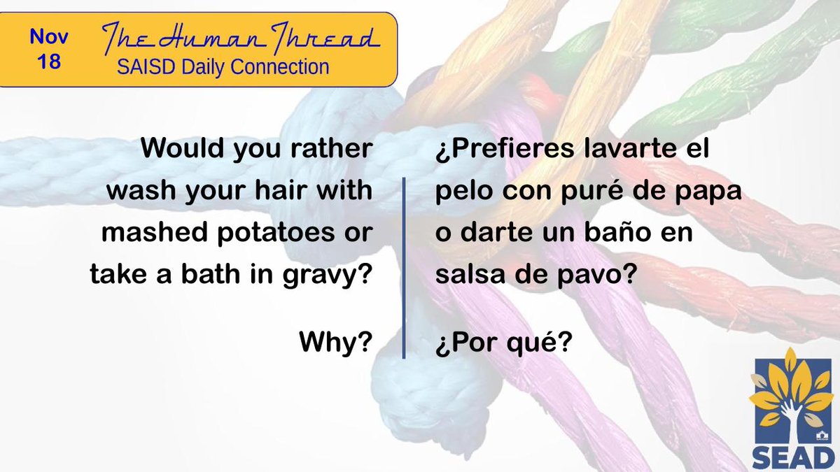 SAISD_SEAD's tweet photo. Good Morning @SAISD! Let's be silly today - would you rather wash your hair with mashed potatoes or take a bath in gravy? #TheHumanThread
@PattiSalzmann @SAISD_Counselor @SAISD_FSSS @SAISD_CI @SAISD_AVID https://t.co/dDICJZQJoV