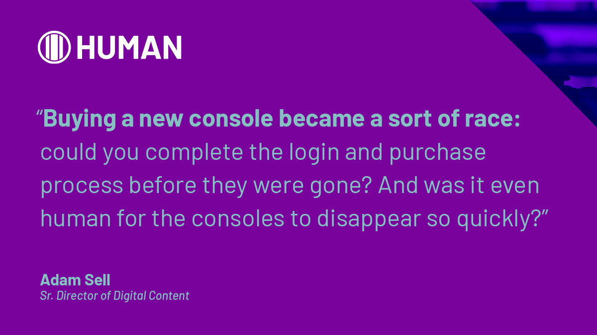 SecureWithHUMAN's tweet photo. We brought you the #BotFriday webinar in October, but what does it look like in the real world? Check out our recent blog, "The Bot-tle Royale for Gaming Consoles," for a deeper look into how bots could affect your holiday shopping season. #KnowWhosReal https://t.co/0u1SgqWzCc https://t.co/Kw2FC7udsN