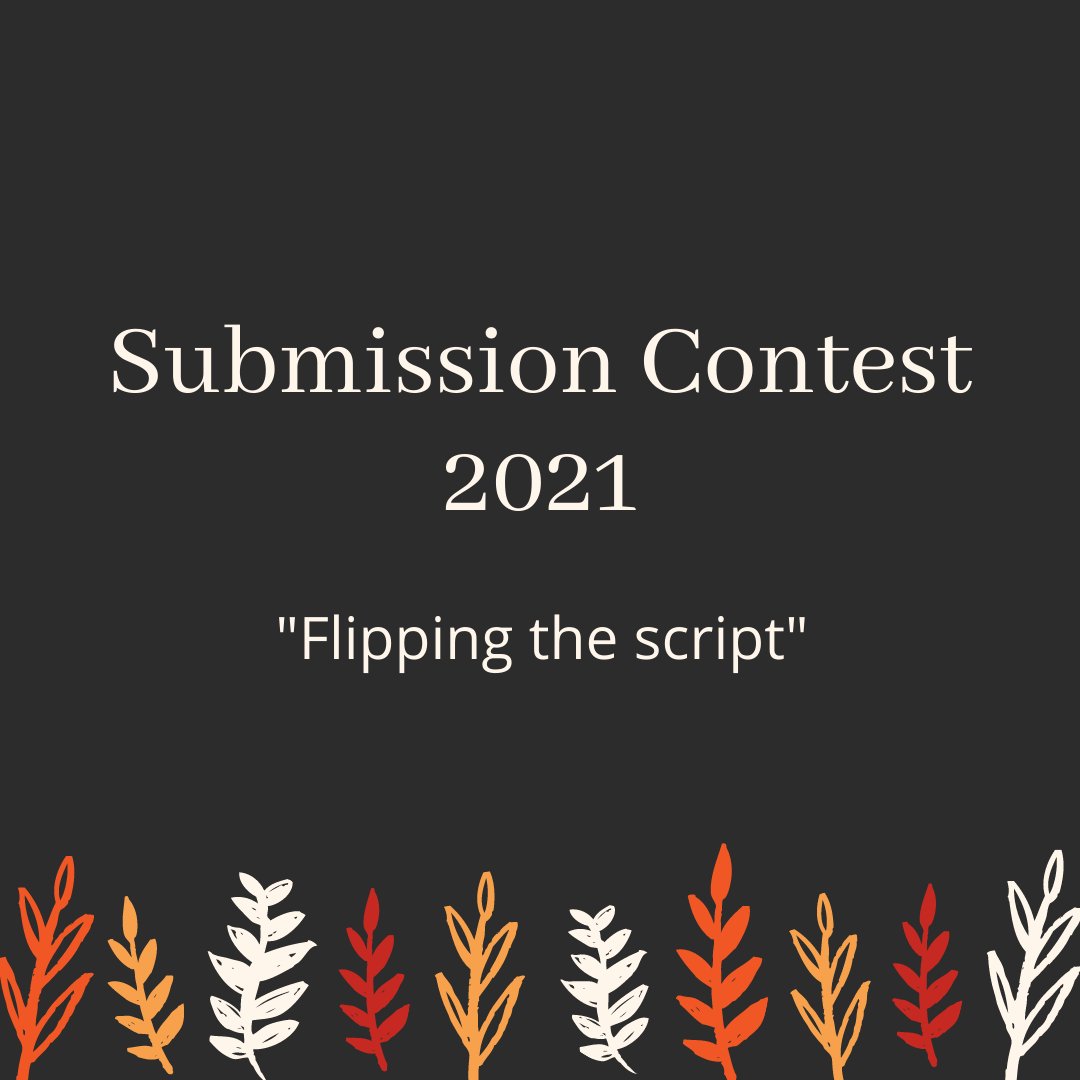 Now accepting writing and art for our 2021 contest! Submissions must fall under the theme of "flipping the script" and are due by November 18th. The winner will receive a special mention in our spring publication and a t-shirt!  See our website for details and submissions.