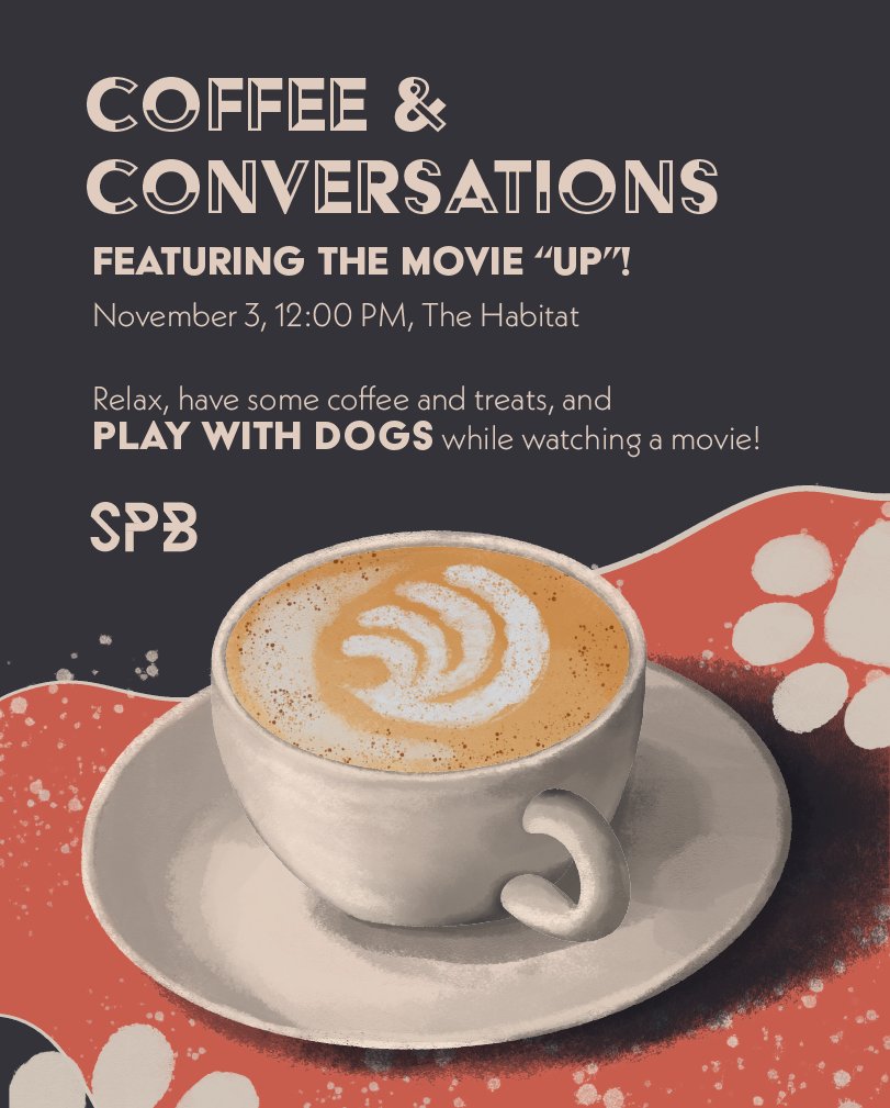 COFFEE &amp; CONVERSATIONS is happening THIS WEDNESDAY at 12:00 in THE HABITAT! Join SPB in sipping coffee, nibbling on sweet and savory treats, watching the movie "Up" and playing with dogs! If that doesn't sound like a relaxing afternoon, I don't know what will!