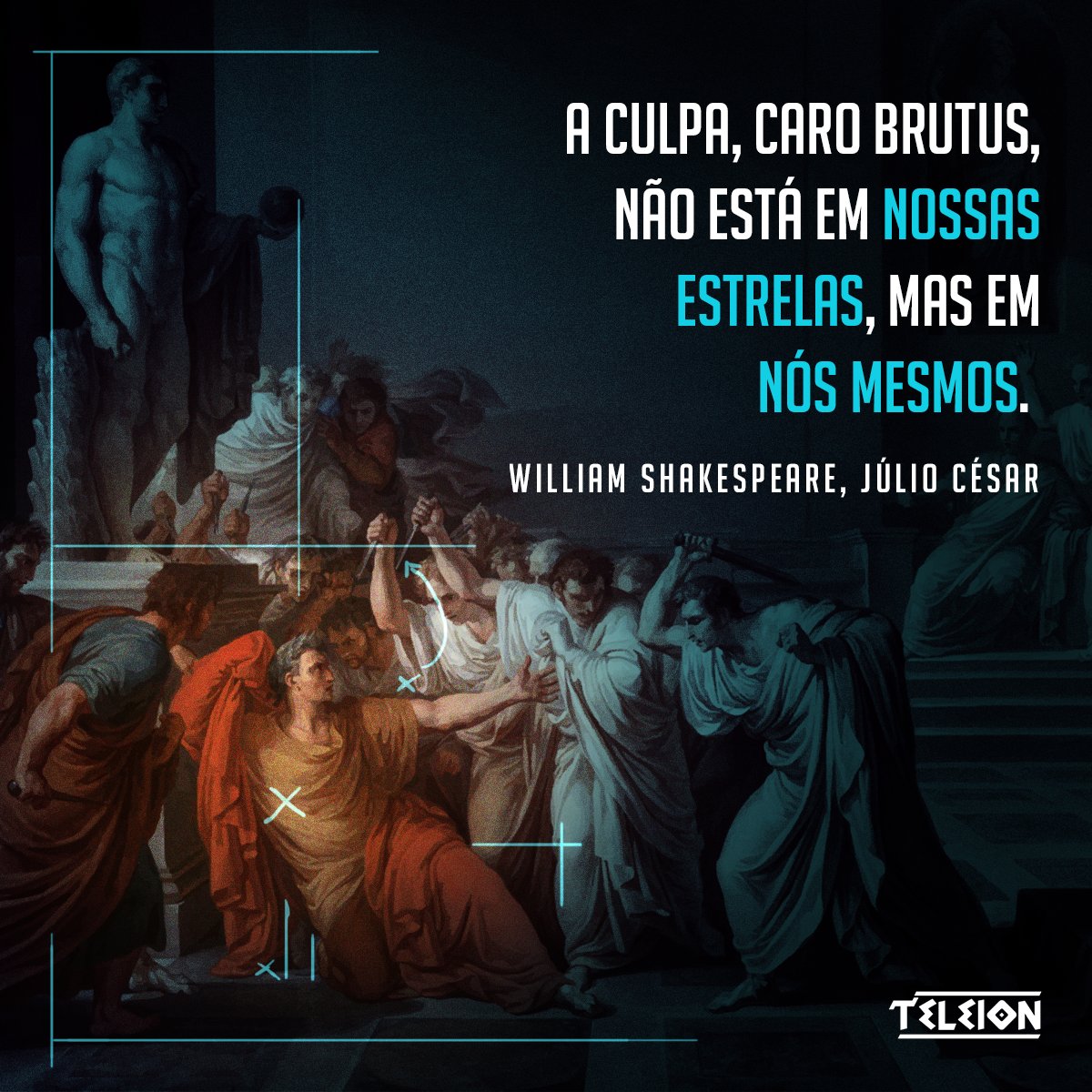 teleion_'s tweet photo. 🔹"A culpa, caro Brutus, não está em nossas estrelas, mas em nós mesmos."

- William Shakespeare, Júlio César.

________________
https://t.co/NMR686OmgY https://t.co/Ulv11HkDjT