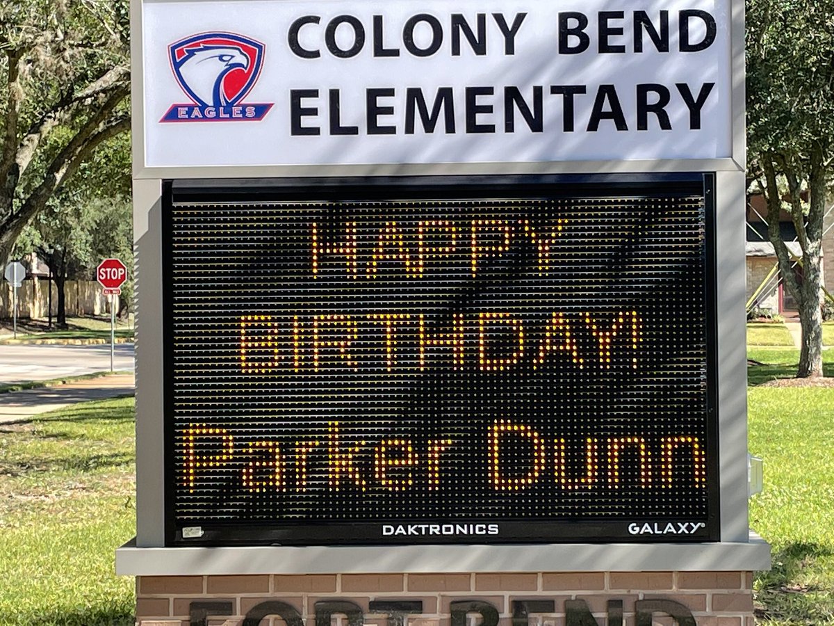 Yesterday was Sunday. Nothing happening on the <a href="/CBE_Eagles/">Colony Bend Elementary</a> campus, right?  Wrong!   The new, digital sign said it all - HAPPY BIRTHDAY, PARKER DUNN!!!  @ColonyBendElementary <a href="/FortBendISD/">Fort Bend ISD</a>