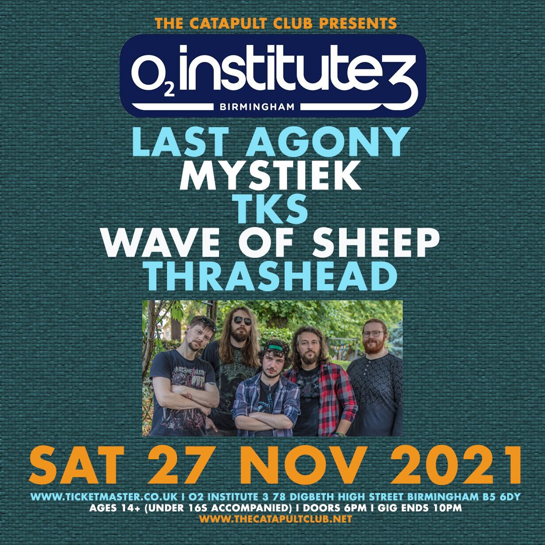 TheCatapultClub's tweet photo. NEW SHOW - we have @TheCatapultClub at @O2InstituteBham on Sat 27 Nov 2021 with @LastAgony / Mystiek / @TKSTKSTKSband / Wave of Sheep / Thrashead. Open to ages 14+ (under 16s accompanied) from 6pm - 10pm. https://t.co/W0WleJiPfM