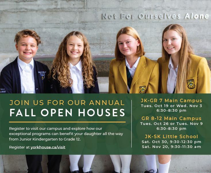 JK-Grade 7 Admissions Open House on Wed. Nov 3 at 6:30 pm. Grade 8-12 Open House on Tues. Nov 9. Register to visit our campus and explore how our exceptional programs can benefit your child. Register at yorkhouse.ca/visit.  Virtual events also available. #myYHS