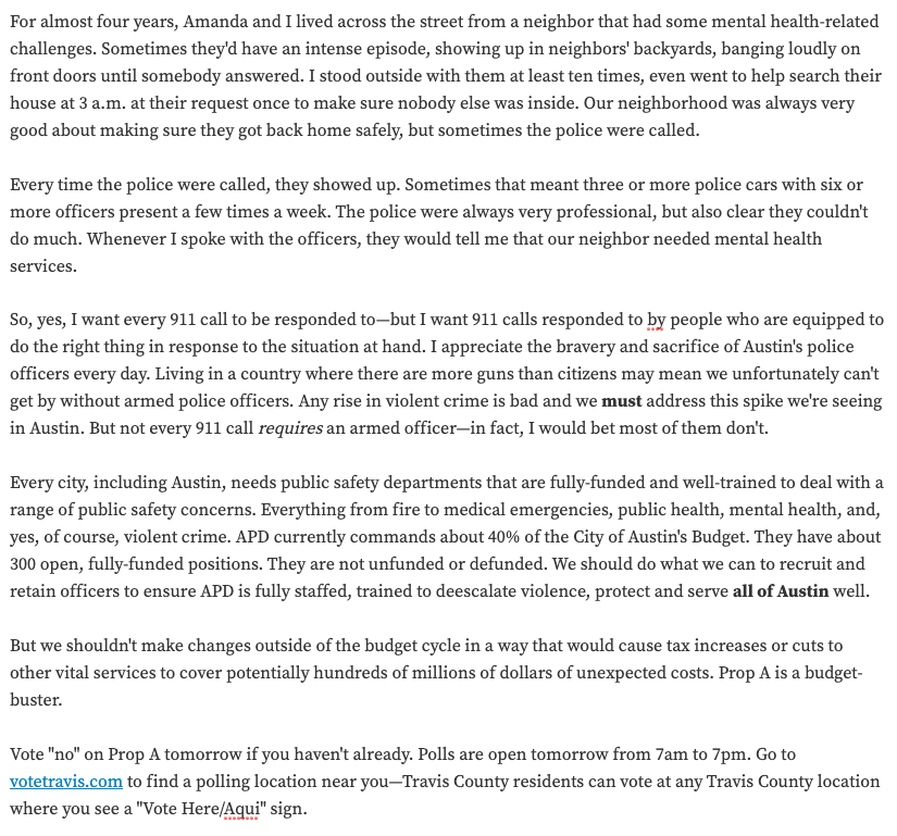 Somebody asked me last week if I want APD to respond to every 911 call in Austin. I'd like to tell a story about a neighbor. Vote @NoWayPropA tomorrow if you haven't already. Polls are open from 7a-7p. Go to votetravis.com to find a polling location near you.