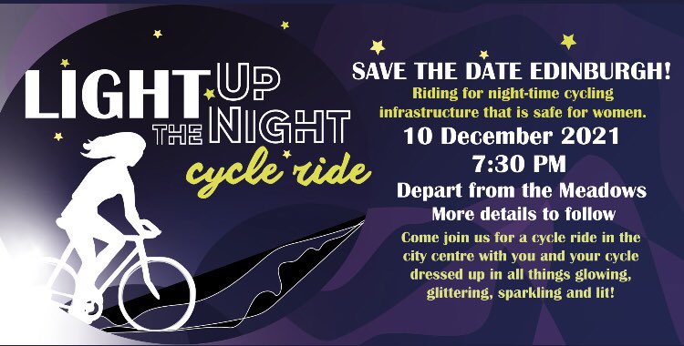 By popular demand - save the date! Light Up The Night cycle ride on 10th Dec, Edinburgh. Riding for night-time cycling infrastructure that is safe for women. Join us and dress yourself and your bike up to glitter, glow and sparkle!