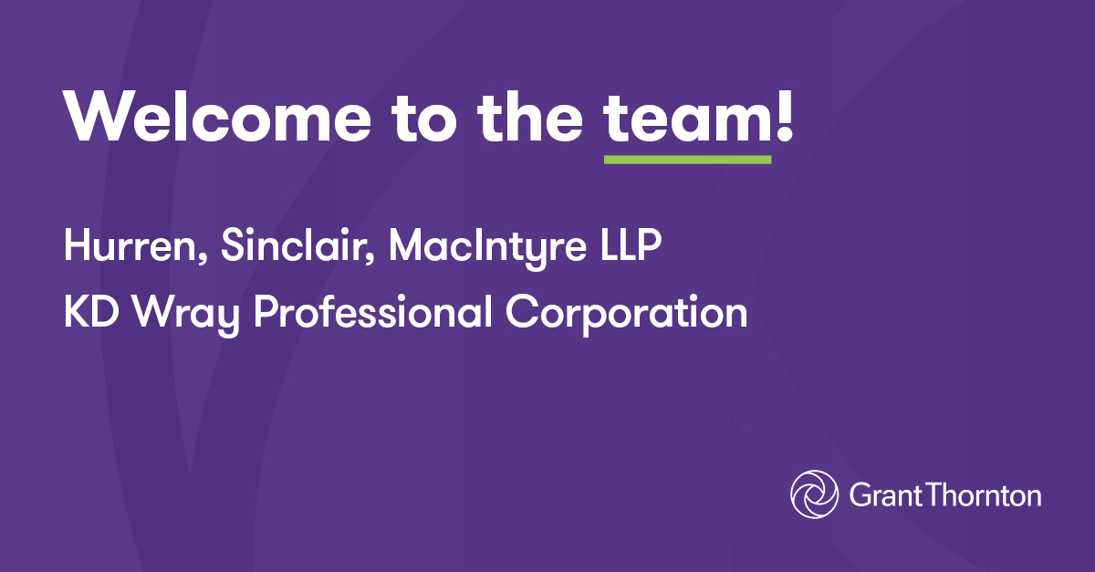 We’re pleased to welcome the teams at Hurren Sinclair MacIntyre LLP and KD Wray Professional Corporation to the Grant Thornton family! Together, we’re building on their strong foundations of exceptional client service in the Ajax and Alliston communities.