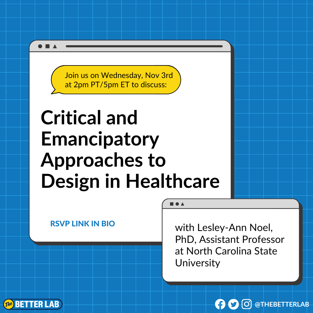 TheBetterLab's tweet photo. ⚡️Join us this Wed, Nov 3 at 2pm PT/5 pm ET to discuss "Critical and Emancipatory Approaches to Design in Healthcare" with Dr Lesley-Ann Noel @mamaazure of @NCStateDesign @NCState ! RSVP link in bio or DM for Zoom link #equitydesign #designforhealth #healthcaredesign #design https://t.co/ri9OGoEeTe