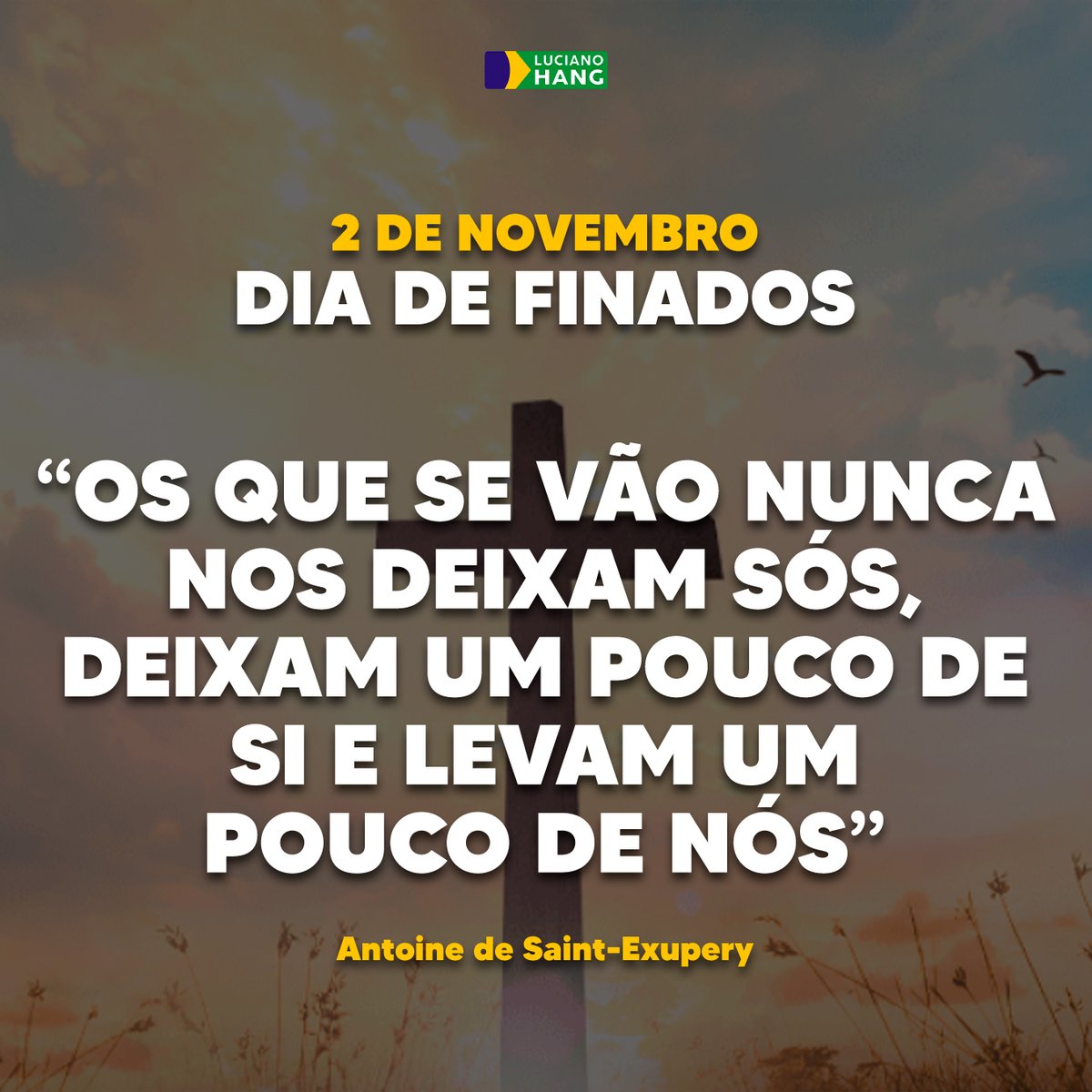 LucianoHangBr's tweet photo. Hoje é o Dia de Finados, data para lembrar das pessoas que se foram, mas que marcaram a nossa vida. Sinto saudade de quem j�� partiu, das coisas simples que fazem tanta falta. Neste dia, deixo aqui o meu abraço para você que sente falta de alguém que já não está mais entre nós. https://t.co/KigasXJZNF