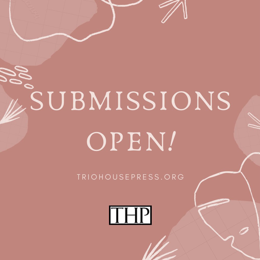 The wait is finally over! Head on over to triohousepress.org to submit your work, we’d love to hear from you.