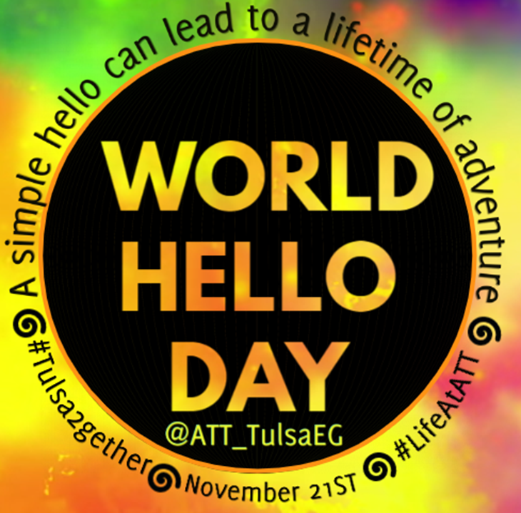 Tulsa2gether's tweet photo. It’s #WorldHelloDay so say Hi!! A simple hello can lead to a lifetime of adventure! Share a story about a hello that’s changed your life! #Tulsa2gether @Att_TulsaEG #lifeatatt https://t.co/4HOayHNGUk