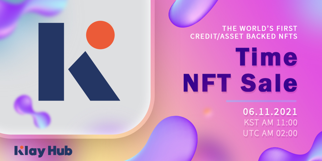 [Announcement]

Klay Hub will launch World's First Credit/Asset backed #NTF! Time NFT are numbered for each NFT. Don't miss unique Time NFTs!

⏰Time: 02:00 AM(UTC) on Nov 6th 
💎Price: $100 / $1,000 / $5,000 / $10,000
🏛️venue: klayhub.com