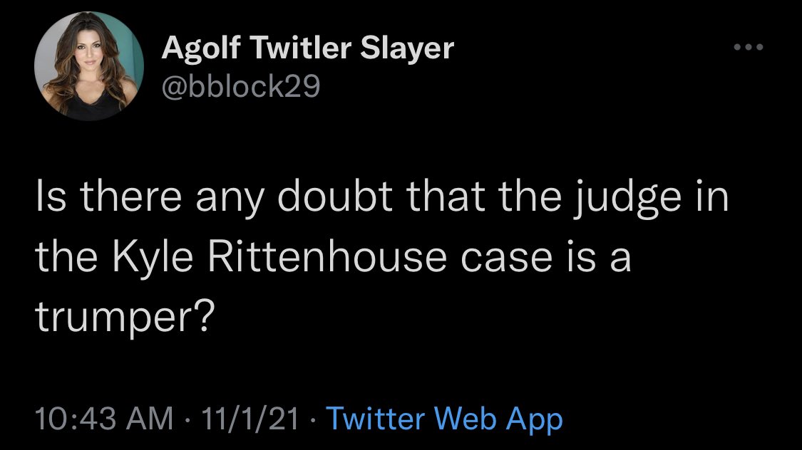Screenshot (1 of 4) of tweet by @bblock29: Is there any doubt that the judge in the Kyle Rittenhouse case is a Trumped?”