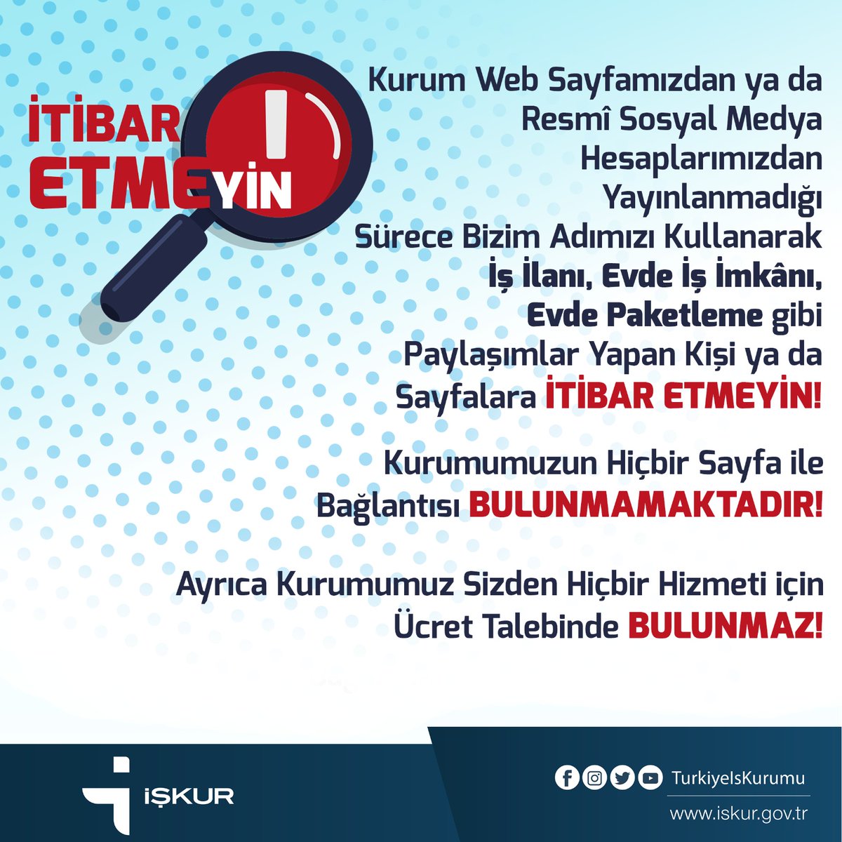 TurkiyeIsKurumu's tweet photo. Resmi hesaplarımızdan yayınlanmadığı sürece bizim adımızı kullanarak iş ilanı, evde iş imkânı, evde paketleme gibi paylaşımları yapan kişi ya da kişilere itibar etmeyin.

➡️https://t.co/c9jGEetdvy

➡️https://t.co/9lOQGjWaAn

➡️https://t.co/lYRBUP8YRd

➡️https://t.co/qOQXza3yDB https://t.co/QuJEvzQ1up