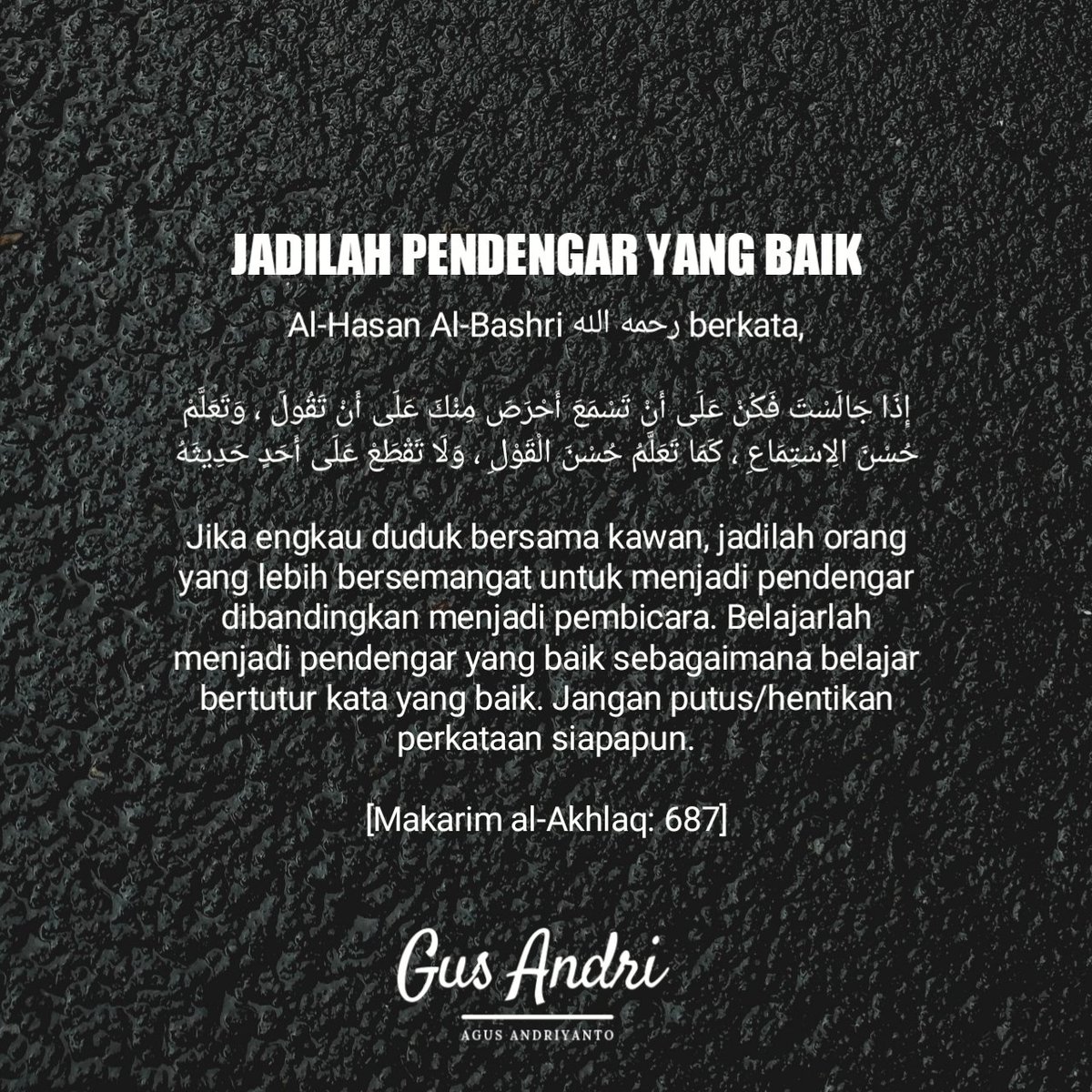 GusAndri1982's tweet photo. Al-Hasan Al-Bashri :

Jika engkau duduk bersama kawan, jadilah orang yang lebih bersemangat untuk menjadi pendengar dibandingkan menjadi pembicara. Belajarlah menjadi pendengar yang baik sebagaimana belajar bertutur kata yang baik. Jangan putus/hentikan perkataan siapapun. https://t.co/vupG16XNH1