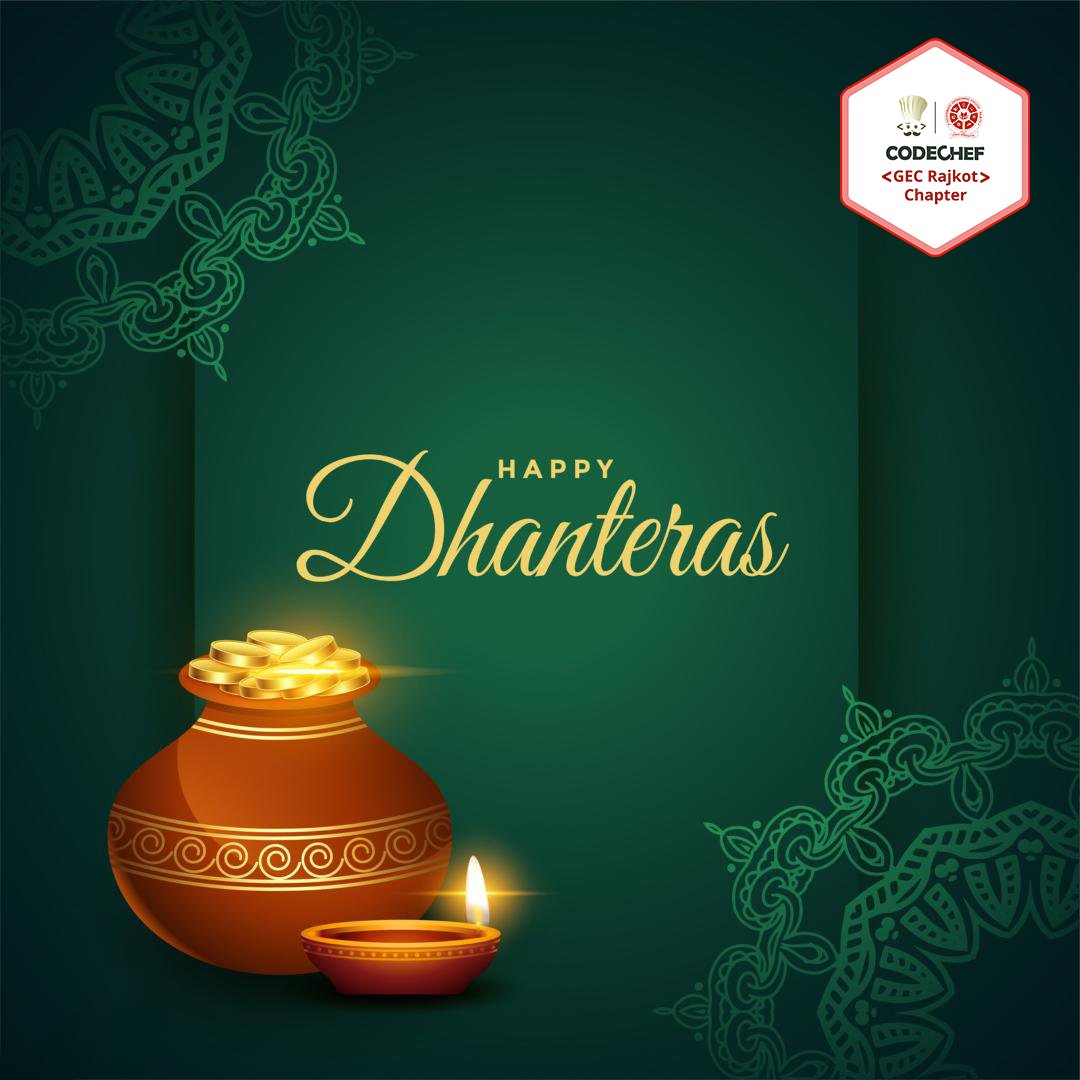 CodechefGECR's tweet image. Happy Dhanteras to you and your family! Overcome all odds, win all challenges, endure all hardships, and come out shining like gold! May this Dhanteras Goddess Lakshmi and Lord Ganesh bless you and beyond. Have a happy festive season!!!!
