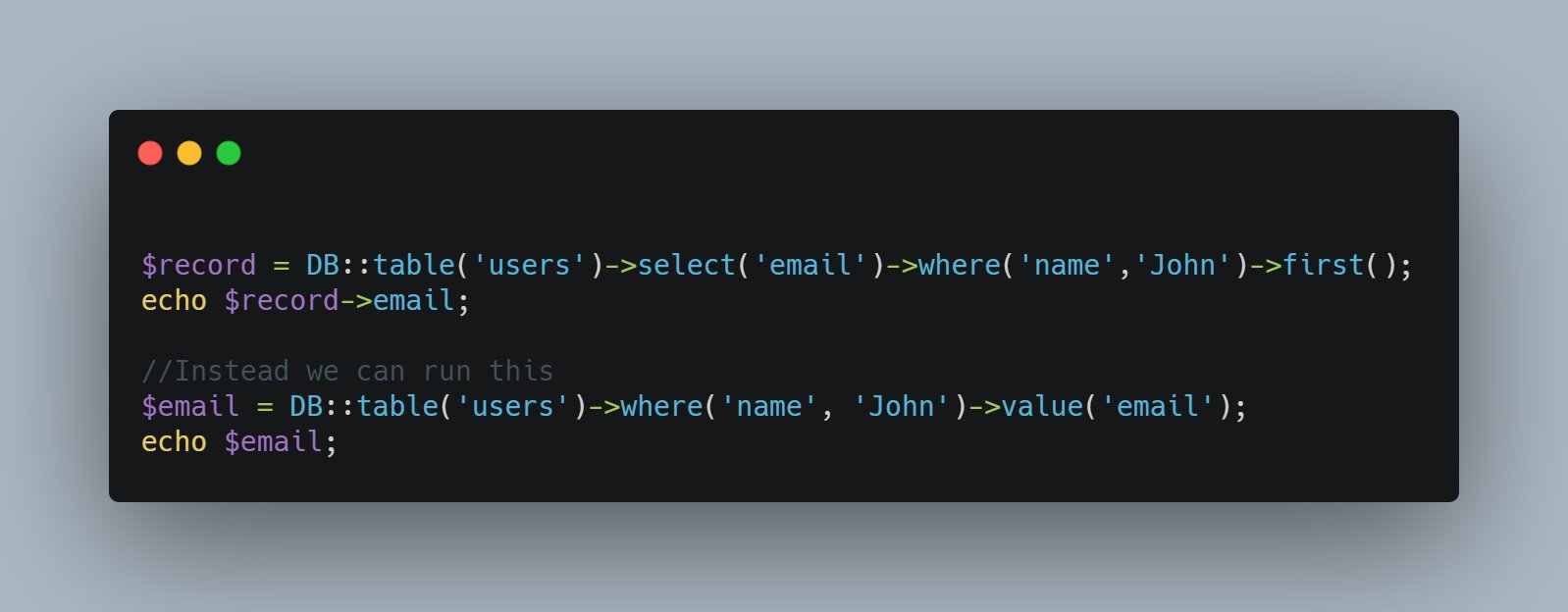 You can use value() to fetch a single value from the database, without having to instantiate an entire model