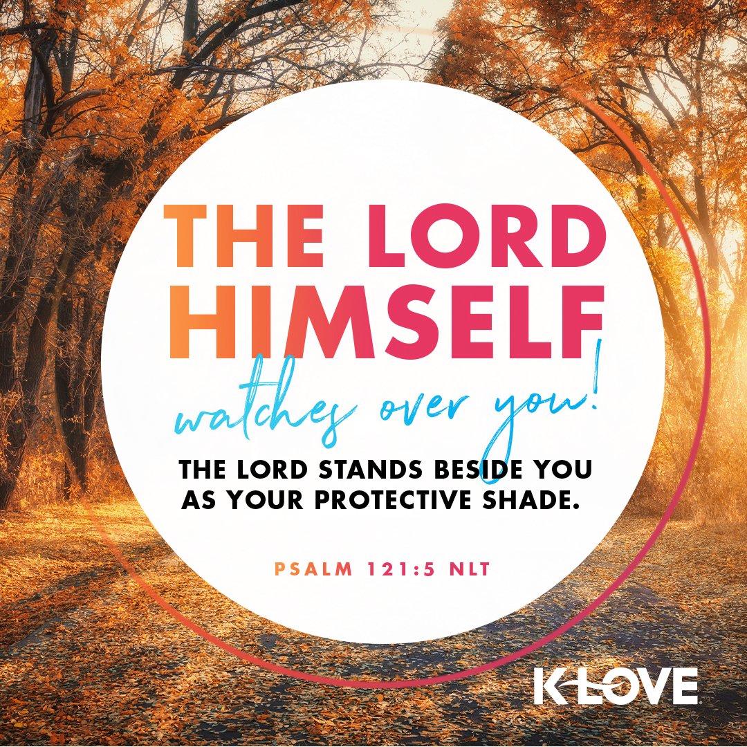 KLOVERadio's tweet photo. The LORD himself watches over you! The LORD stands beside you as your protective shade. –Psalm 121:5 NLT #VerseOfTheDay #Scripture https://t.co/MPUPUazvyT