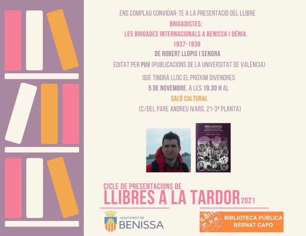 📚El pròxim divendres dia 5 a les 19.30 h en el Saló Cultural presentació del llibre 'Brigatistes: Les brigades internacionals a Benissa i Dénia. 1937-1938' de Robert Llopis.