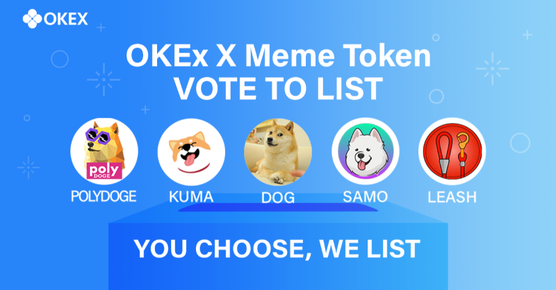 okx's tweet photo. 🐾 ROUND 2️⃣: VOTE (deposit) to get your favourite #meme coin listed on #OKEx: 

🐈 $SAMO @samoyedcoin
🐈 $LEASH @Shibtoken
🐈 $KUMA @KumaInuOfficial
🐈 $DOG @ownthedoge
🐈 $POLYDOGE @PolyDoge

🗳 Tokens w/ >5,000 votes will get listed @OKEx 👇