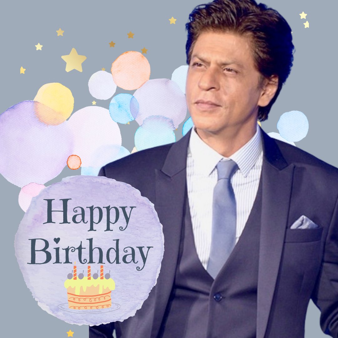   Happy Birthday, Shahrukh Khan     