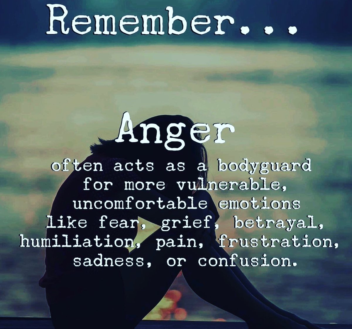 Anger can often act as a bodyguard…….