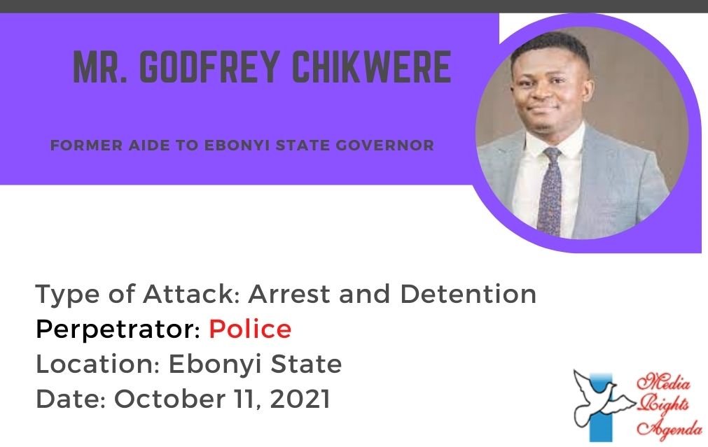 Godfrey Chikwere, A former media aide to Ebonyi State Governor, David Umahi, arrested sometime in October 2021 and detained by the police for alleged cyber bullying and hate speech, following a petition by an Ebonyi State government official #EndImpunityNG