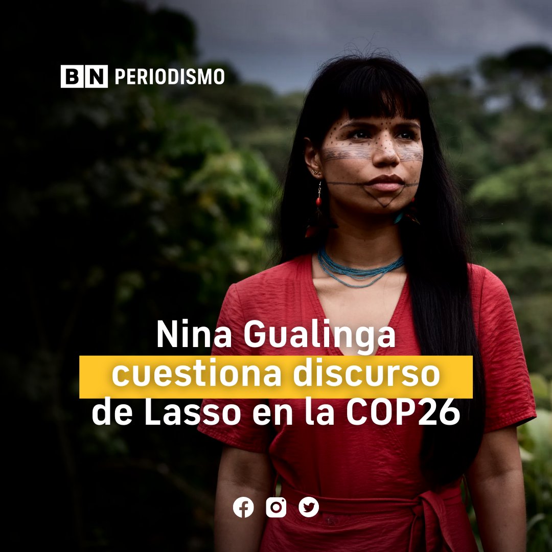 BNPeriodismo's tweet photo. Nina Gualinga, activista por la naturaleza, cuestionó el doble discurso de Guillermo Lasso en la Cumbre COP26. Dijo que mientas Lasso habla de conservación, impulsa políticas extractivistas. Además, criticó la intención del gobierno de ampliar la frontera minera y petrolera. https://t.co/CitKIKZ6U6