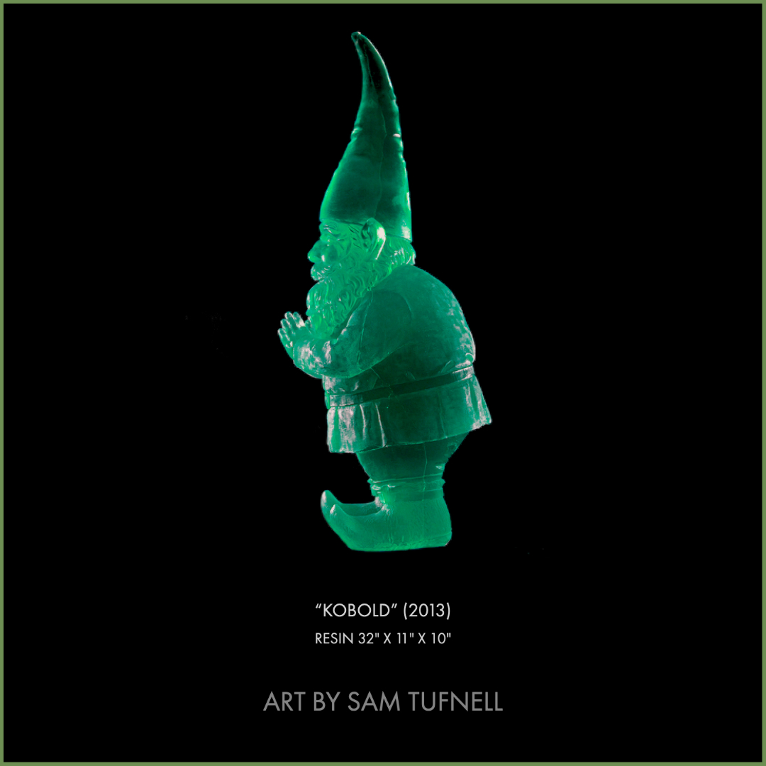 In Germanic mythology, "Kobold" is a mischievous spirit that haunts houses or lives underground in caves or mines. Typical gnome.

#SAMTUFNELL #Artist #Gnomes #NewYork #NYC #NFTArtist #Kobold #ResinSculpture #Myths #GreenGnome #GnomeArt #Mythology #KoboldGnome #MischievousGnome
