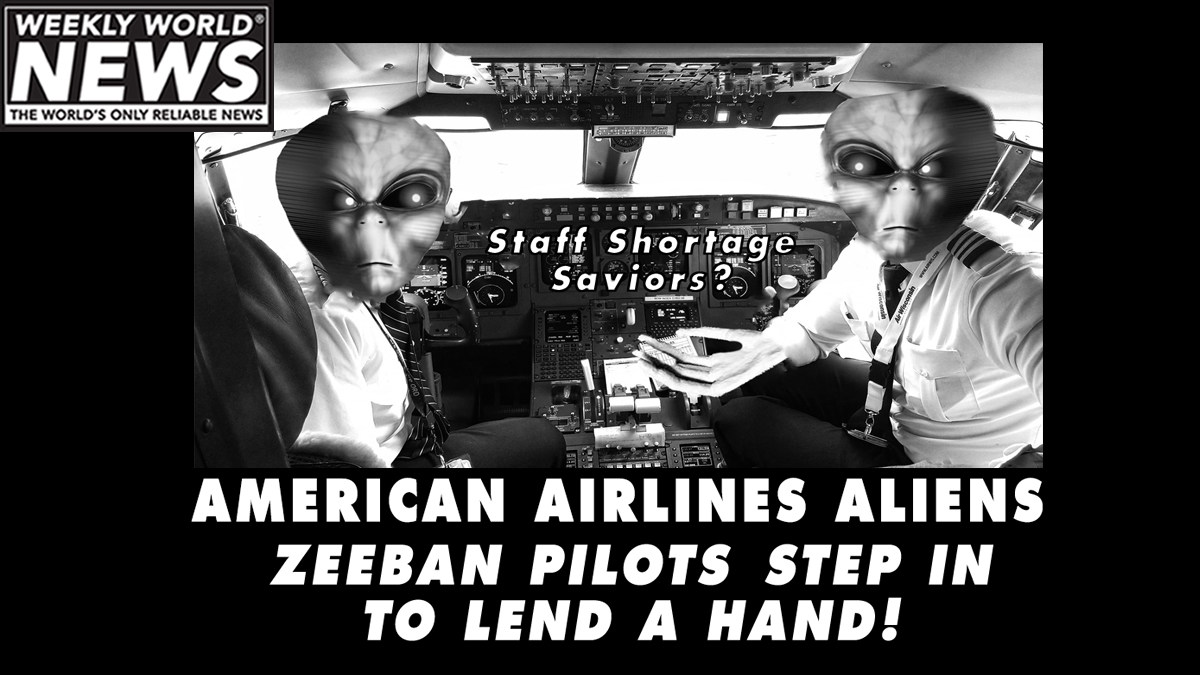 weeklyworldnews's tweet photo. Did your flight get canceled by American Airlines? Good news! They found some new pilots
#aliens #zeebans #americanairlines #pilotshortage #staffingshortage #alienpilots #pilots https://t.co/hAp9R4aGa2