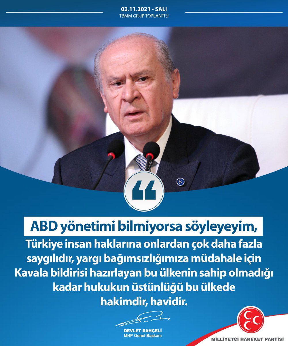 ABD yönetimi bilmiyorsa söyleyeyim, Türkiye insan haklarına onlardan çok daha fazla saygılıdır, yargı bağımsızlığımıza müdahale için Kavala bildirisi hazırlayan bu ülkenin sahip olmadığı kadar hukukun üstünlüğü bu ülkede hakimdir, havidir.

MHP Genel Başkanı
Devlet BAHÇELİ