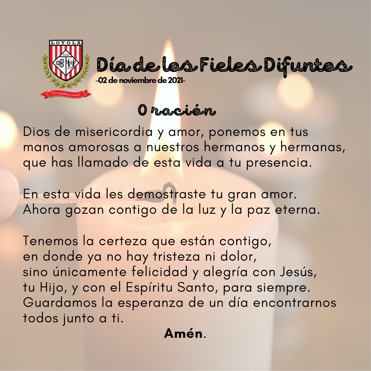 colegioloyola's tweet photo. Día de los Fieles Difuntos ✨| Hoy oramos por nuestros #hermanos difuntos🙏❤️‍🔥, por ello, te invitamos a prender una #vela🕯, dando gracias a #Dios por su vida. 

Ellos siguen estando y no solo en la #esperanza de futuro🛐. https://t.co/M9WNA9PlVY
