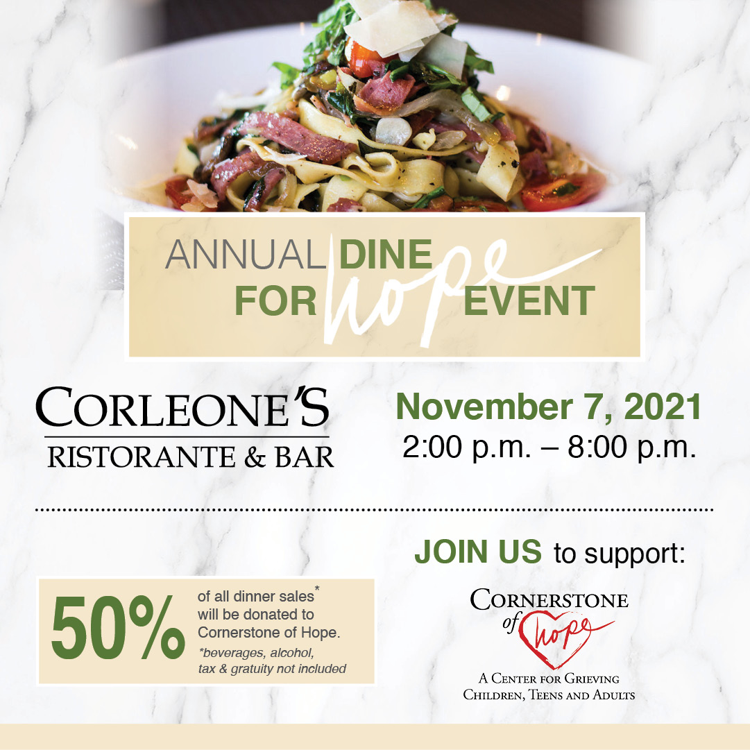 Don't forget to make your reservations or order take-out from Corleone's Ristorante &amp; Bar this Sunday, November 7, 2021! 50% of all dinner sales will be donated to Cornerstone of Hope. Enjoy a delicious meal while supporting HOPE for our surrounding communities! #DineForHope