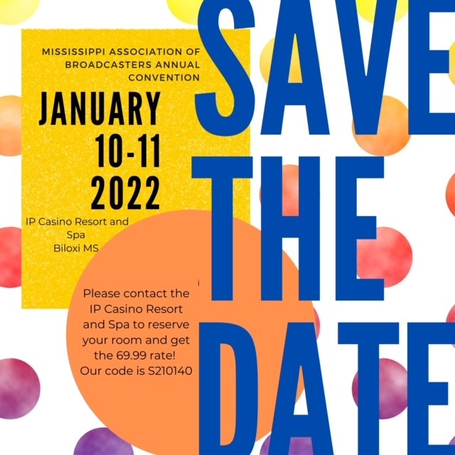Save the Date!  Mississippi Association of Broadcasters Annual Convention January 10-11th 2022! Please contact the IP Casino Resort and Spa Biloxi, MS to reserve your room!