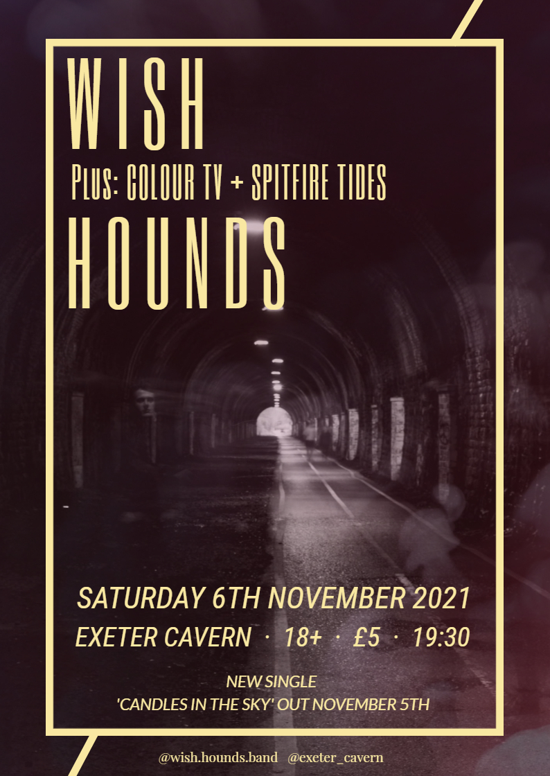 This Saturday, to celebrate the release of our new single, Wish Hounds headline <a href="/ExeterCavern/">Cavern</a> with special guests Colour TV and @SpitfireTides.

Entry is £5. Doors open at 19:30.

We'd truly love to see you there xxxx