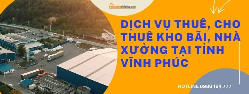 DỊCH VỤ CHO THUÊ NHÀ XƯỞNG, KHO BÃI TẠI VĨNH PHÚC VÀ CÁC TỈNH LÂN CẬN
———————————————————-
Liên hệ (24/7): Ms. Ánh 0986 164 777 (zalo)
[ Dịch vụ cho thuê nhà xưởng, kho bãi trong và ngoài KCN khu vực Vĩnh Phúc: Vĩnh Yên, Bình Xuyên, Vĩnh Tường, Tam Dương, Phúc Yên,…