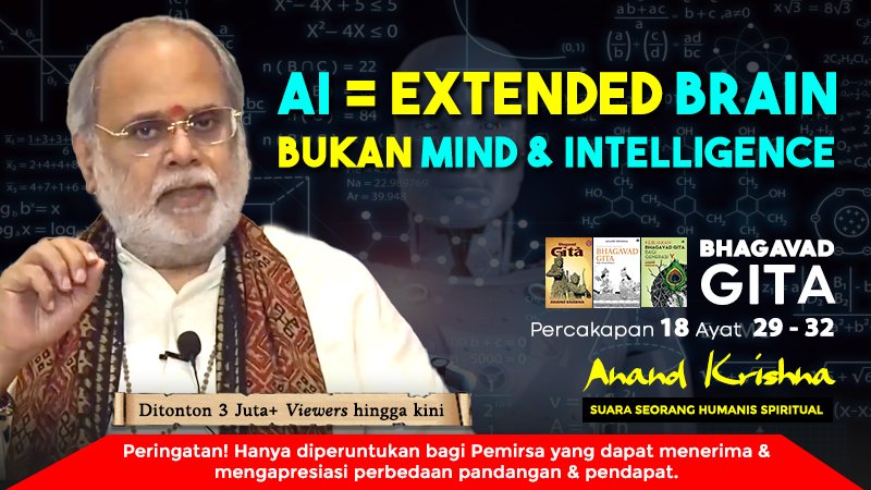 AnandAshram's tweet photo. #KecerdasanBuatan dari #SudutPandang #Spiritual oleh #Guruji @Anand_Krishna_
▶️ https://t.co/OOugoIKy24
#inteligensi #kecerdasan #buddhi #extendedbrain #otakmanusia #teknologi #pikiran #AnandKrishna #BhagavadGita #BagawadGita #BhagawadGita #BagavadGita #BhagavadGitaIndonesia https://t.co/sLb1QqWxKk