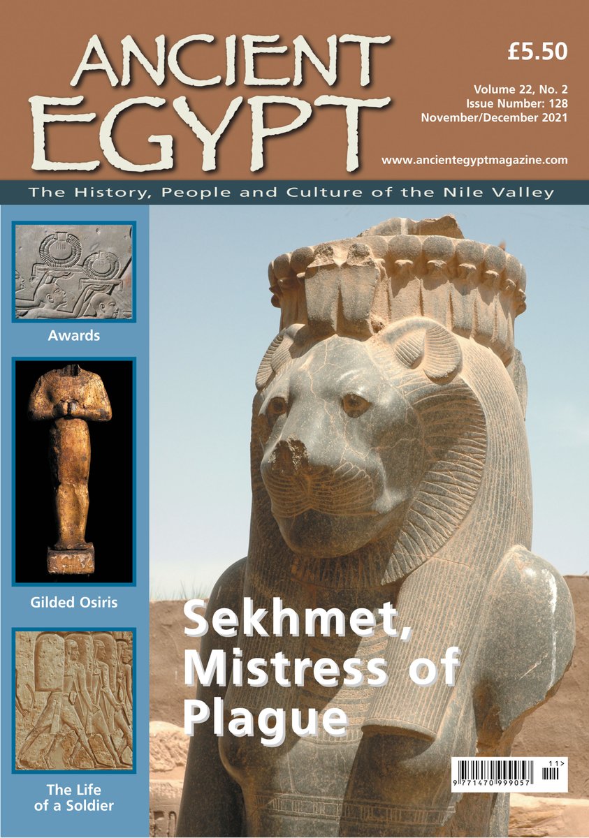 AE128 out early November!  Sekhmet Mistress of Plague;  25th Dynasty - the Assyrian evidence; life in the ancient Egyptian army; quarry men - Egypt's unsung heroes;Egypt under Augustus; news;book reviews; event listings;
Buy copies / subscribe here: ancientegyptmagazine.co.uk