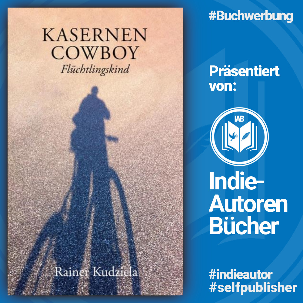 IAB_Portal's tweet photo. #Buchwerbung

Kasernen-Cowboy. Flüchtlingskind
von Rainer Kudziela

#indieautor #Buchtipp #biografie #autobiografie #IAB

-->

https://t.co/wcgwFurQgm https://t.co/QuUVWQAYbN