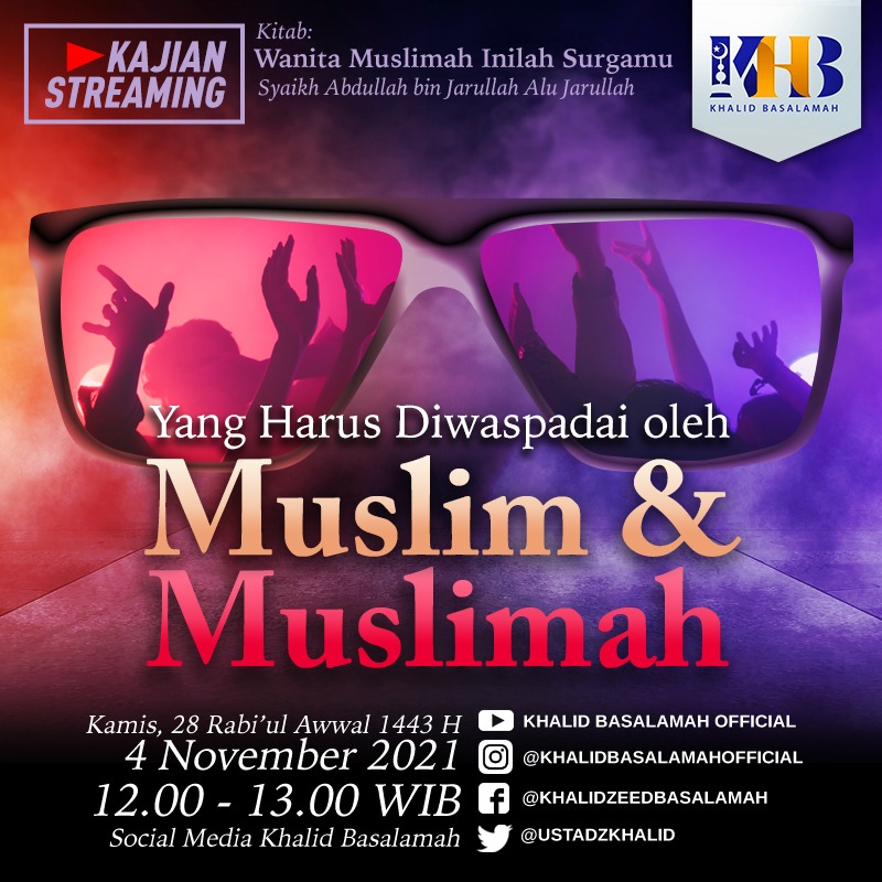 ustadzkhalid's tweet photo. Bismillah, insya Allah Kajian Ustadz Khalid Basalamah Hafizhahullah.β£β£
π Kamis, 28 Rabi'ul Awwal 1443H / 4 November 2021, Pukul 12.00 - 13.00 WIB. Kitab: Wanita Muslimah Inilah Surgamu.
Judul: Yang Harus Diwaspadai oleh Muslim & Muslimah
#khbjadwal #khb https://t.co/lzfWjeMG42