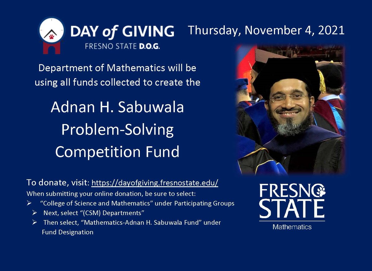 Thurs, Nov 4, 2021 Join us for the 5th Annual Day of Giving. The math dept will be using all funds collected to help fund the Adnan H. Sabuwala Problem-Solving Competition Fund! Please take a moment to watch our touching tribute to Dr. Adnan H. Sabuwala. youtu.be/YflIEST8q9E
