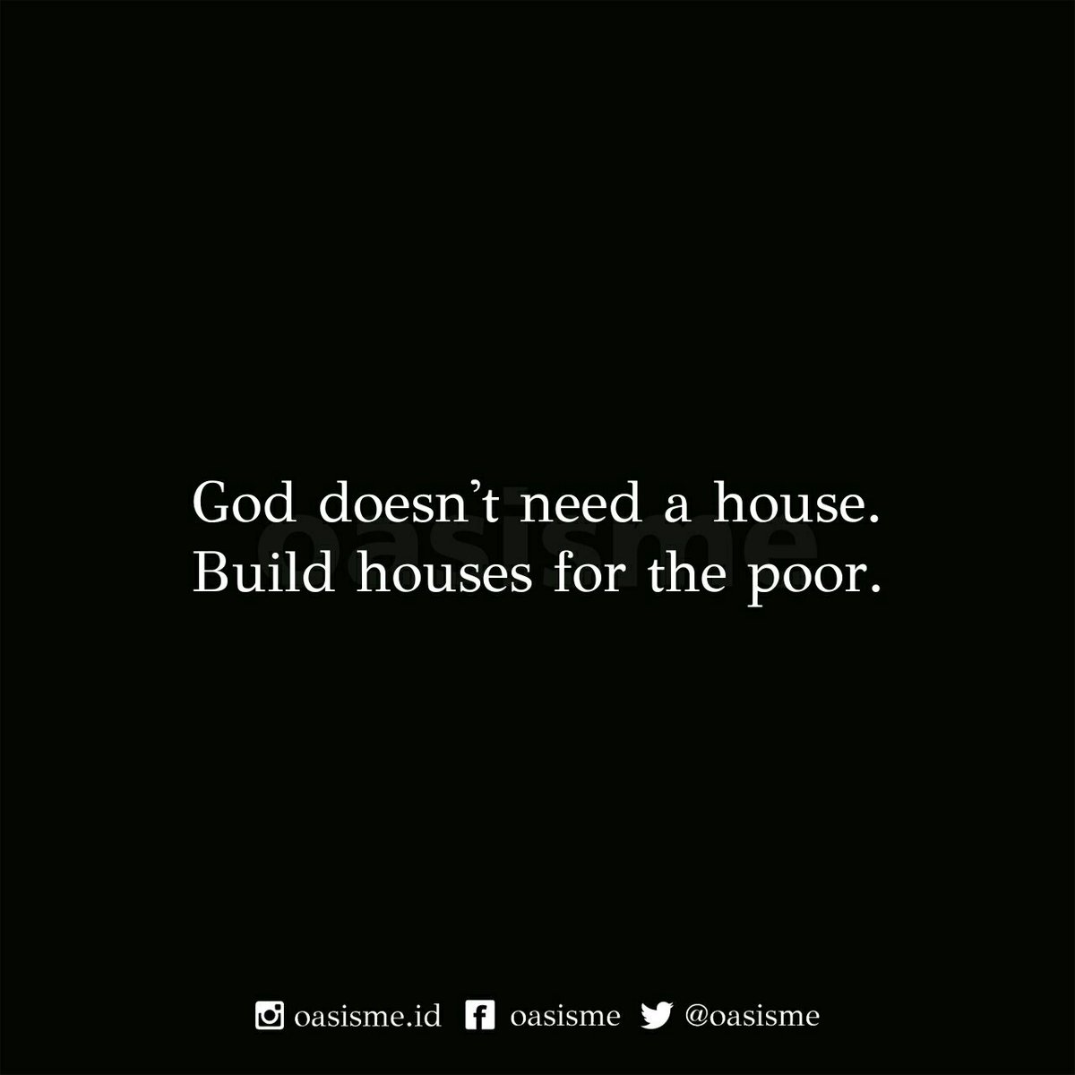 oasisme's tweet photo. Sibuk membangun rumah Tuhan. Lupa membangun rumah orang-orang miskin https://t.co/WV9WHwFkLC