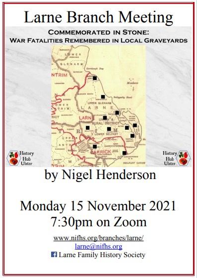CC&G FHS (@ccandgfhs) on Twitter photo Our Larne Branch forthcoming talk via Zoom is on the 15th November 2021 at 7.30pm. Commemorated in Stone: War Fatalities Remembered in Local Graveyards by Nigel Henderson. The talk is Free to Branch and Associate Members of NIFHS. email our Branch Secretary larne@nifhs.org Our Larne Branch forthcoming talk via Zoom is on the 15th November 2021 at 7.30pm. Commemorated in Stone: War Fatalities Remembered in Local Graveyards by Nigel Henderson. The talk is Free to Branch and Associate Members of NIFHS. email our Branch Secretary larne@nifhs.org