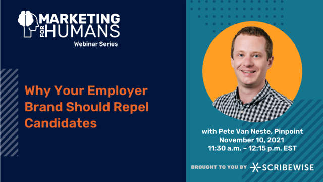 scribewise's tweet image. Don't miss our next #MarketingForHumans webinar with @PeteVanNeste on November 10th. He'll be sharing some insight into employer branding and why you should be repelling job candidates.  
bit.ly/3vJBfwk