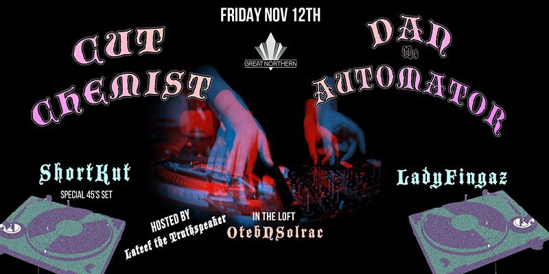 CheckOut <a href="/cutchemist/">Cut Chemist</a> x <a href="/dantheautomator/">Dan the A</a> Friday Nov 12th <a href="/SFGreatNorthern/">The Great Northern</a> hosted by <a href="/TruthspeakerHQ/">Lateef</a>