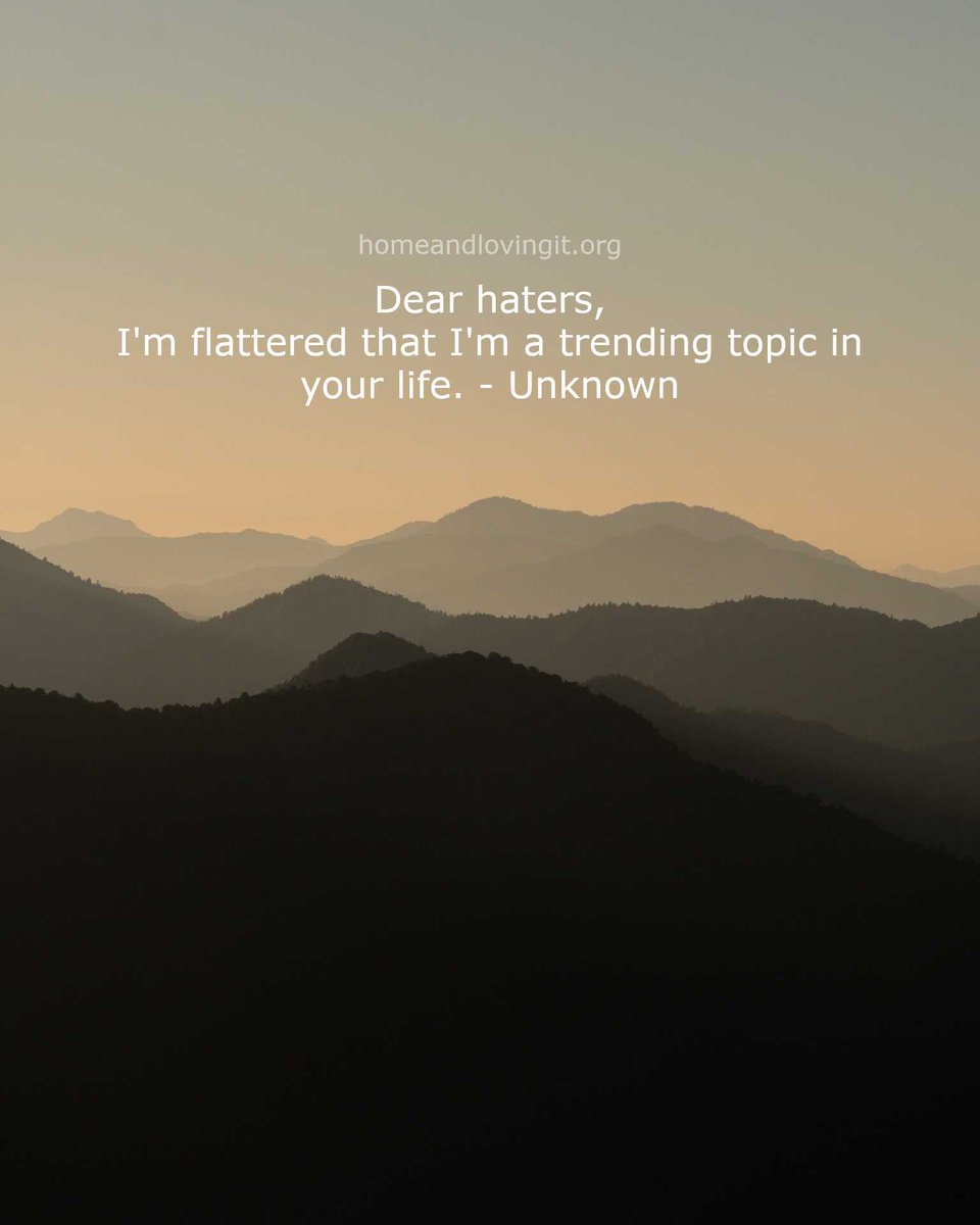 Dear haters, I'm flattered that I'm a trending topic in your life. - Unknown

homeandlovingit.org/2021/11/03/quo…