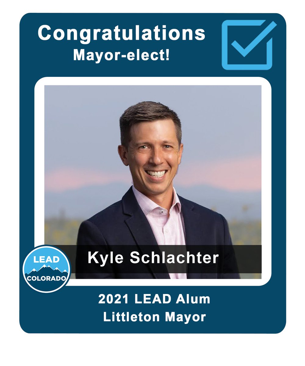 lead_colorado's tweet photo. Third LEAD CO alum win: Kyle Schlachter is elected Littleton Mayor! Congratulations @Kyle4Littleton 
#COPolitics #ElectionDay2021 #LEADCO https://t.co/z7OP4lBrma