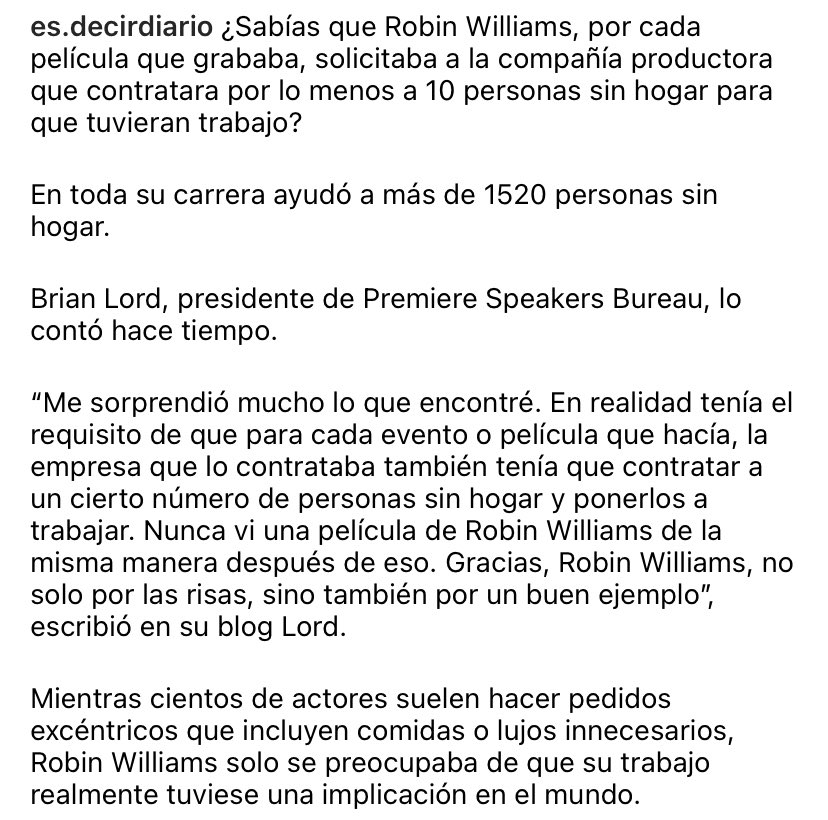 ¿Sabías que Robin Williams, por cada película que grababa, solicitaba a la compañía productora que contratara por lo menos a 10 personas sin hogar para que tuvieran trabajo? 

En toda su carrera ayudó a más de 1520 personas sin hogar.